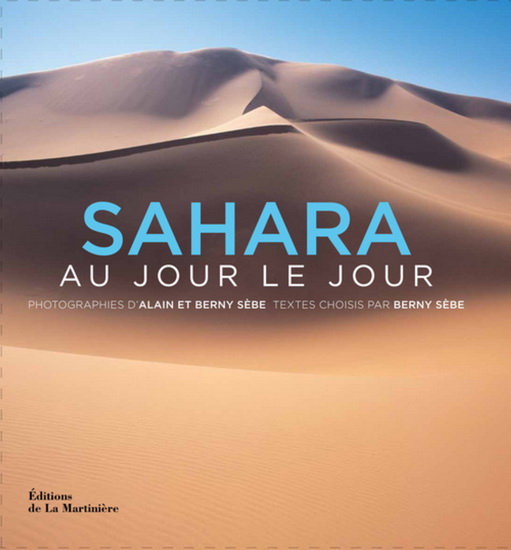 Sahara au jour le jour - BERNY SEBE