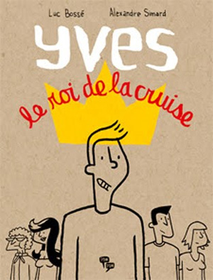 Yves, le roi de la cruise - ALEXANDRE SIMARD - LUC BOSSE