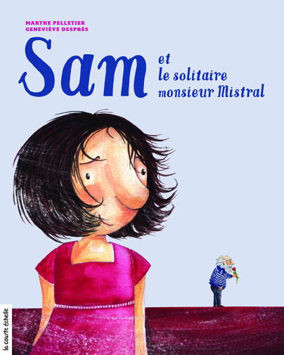 Sam et le solitaire monsieur Mistral - MARTHE PELLETIER