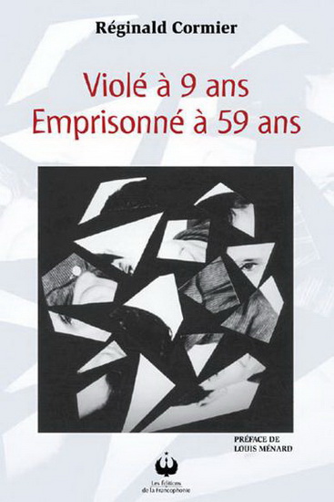 Violé à 9 ans, emprisonné à 59 ans - RÉGINALD CORMIER
