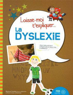 Laisse-moi t'expliquer... la dyslexie - MARIANNE TREMBLAY