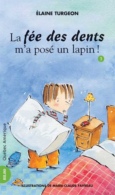 La Fée des dents m'a posé un lapin - ÉLAINE TURGEON - MARIE-CLAUDE FAVREAU