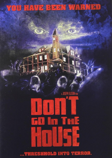 Don't Go In The House - 