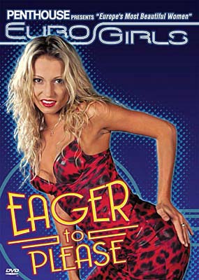 Penthouse Eurogirls: Eager To Please - 