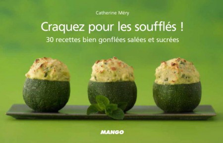 Craquez pour les soufflés ! - CATHERINE MÉRY