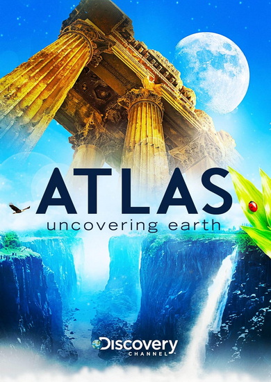 Atlas: Uncovering Earth - DISCOVERY CHANNEL