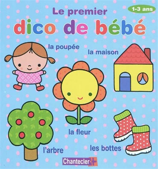 Anita Engelen Le Premier Dico De Bebe 1 3 Ans Livres Pour Bebe Livres Renaud Bray Com Livres Cadeaux Jeux