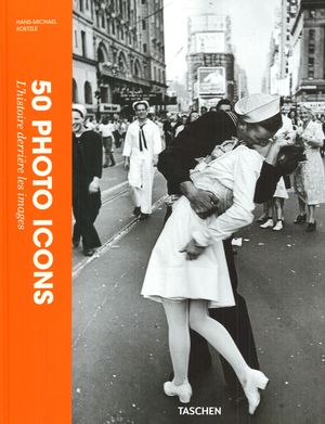 50 photo icons : l'histoire derrière les images - HANS MICHAEL KOETZLE