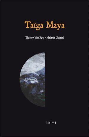 Taïga Maya (CD+DVD) - VAN ROY THIERRY GABRIEL MELANIE