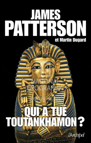 Qui a tué Toutankhamon ? - JAMES PATTERSON - MARTIN DUGARD