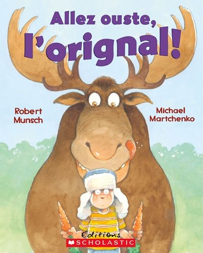 Allez ouste, l&#39;orignal! - ROBERT N MUNSCH - MICHAEL MARTCHENKO