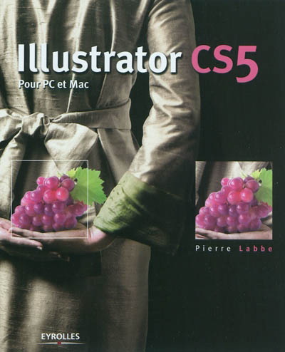 Illustrator CS5, pour PC et Mac - PIERRE LABBE