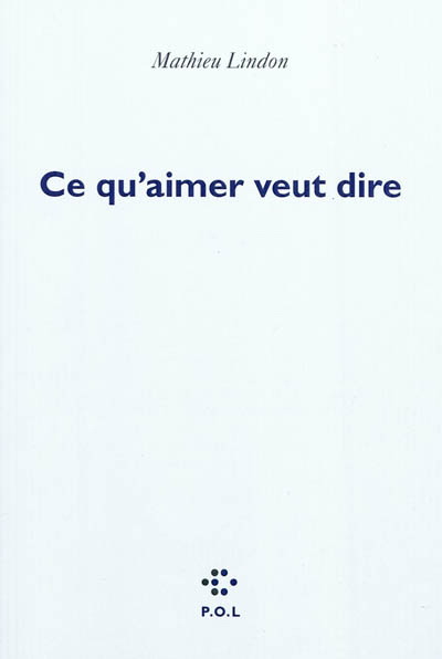 Ce qu&#39;aimer veut dire - MATHIEU LINDON