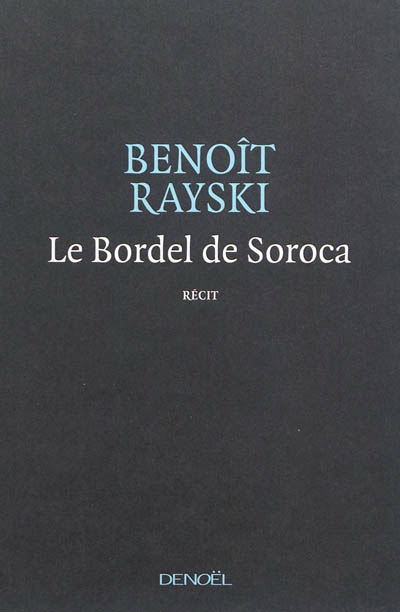 Le Bordel de Soroca - BENOIT RAYSKI