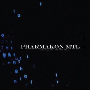 To Call Out In The Night - PHARMAKON MTL