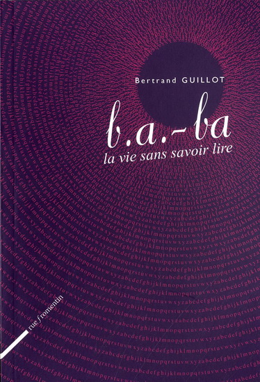 B.a.-ba la vie sans savoir lire - BERTRAND GUILLOT
