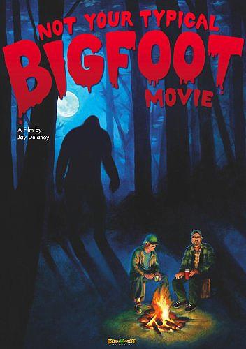 Not Your Typical Bigfoot Movie - DELANEY JAY