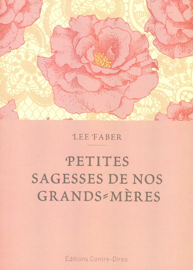 Petites sagesses de nos grands-mères - LEE FABER