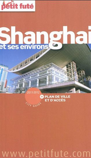 Shanghai et ses environs 2011 - DOMINIQUE AUZIAS - JEAN-PAUL LABOURDETTE