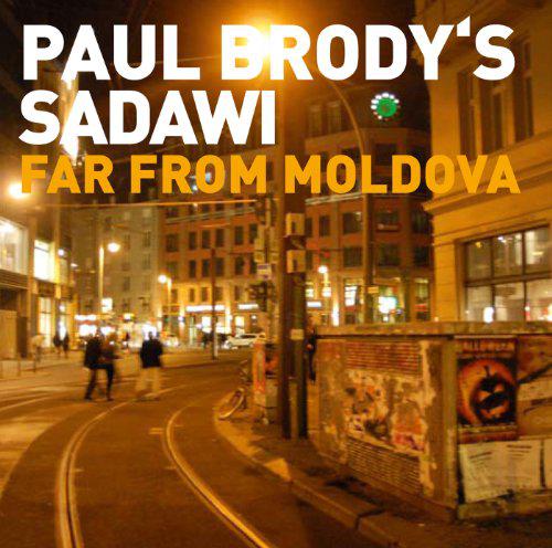 Far from Moldova - PAUL BRODY'S SADAWI
