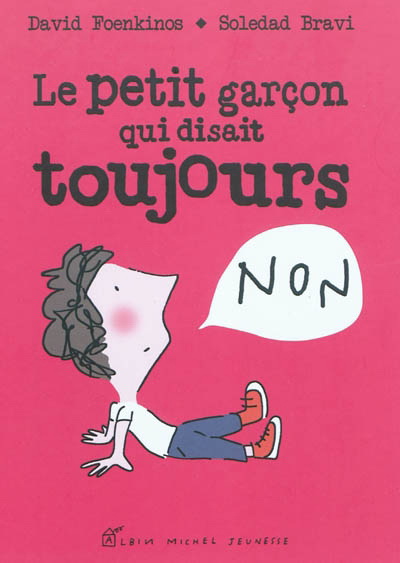 Le Petit garçon qui disait toujours non - DAVID FOENKINOS - SOLEDAD BRAVI