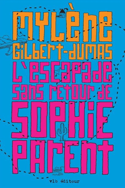 Escapade sans retour de Sophie Parent(L' - MYLENE GILBERT-DUMAS