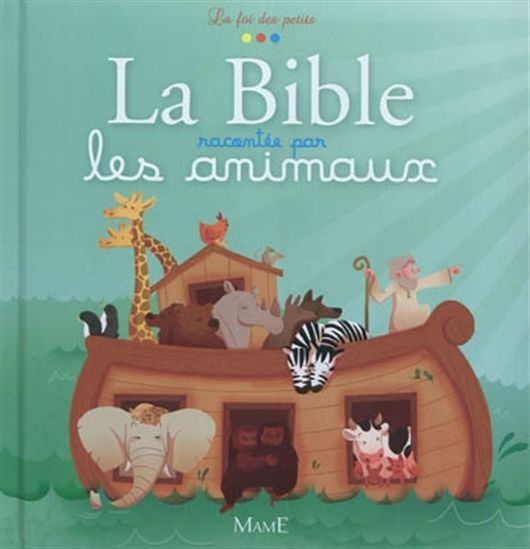 La Bible racontée par les animaux - CHARLOTTE GROSSETETE