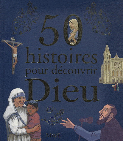 50 histoires pour découvrir Dieu - COLLECTIF