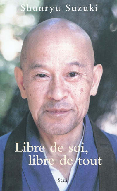 Libre de soi, libre de tout - SHUNRYU SUZUKI
