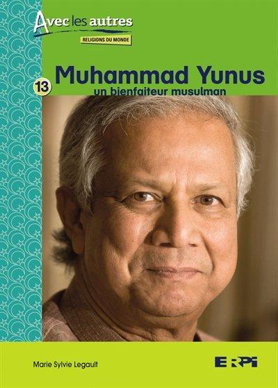 Muhammad Yunus : un bienfaiteur musulman - MARIE SYLVIE LEGAULT