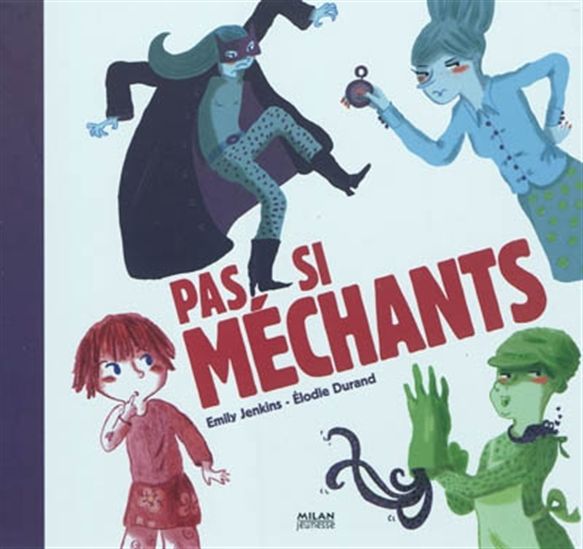 Pas si méchants! - EMILY JENKINS