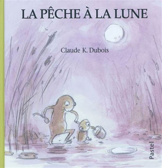 La Pêche à la lune - CLAUDE K DUBOIS