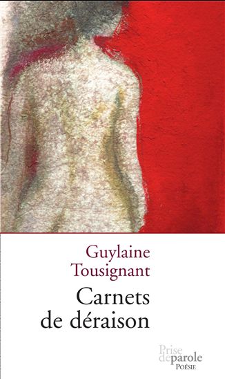 Carnets de déraison - GUYLAINE TOUSIGNANT