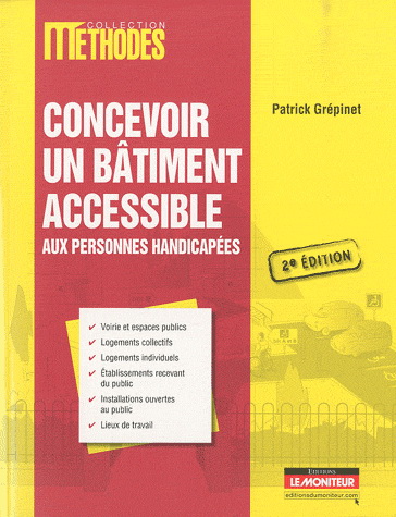Concevoir un bâtiment accessible... 2eéd - PATRICK GRÉPINET