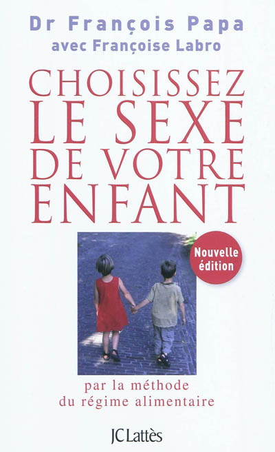 Choisissez le sexe de votre enfant N. éd - FRANCOISE LABRO - FRANCOIS PAPA