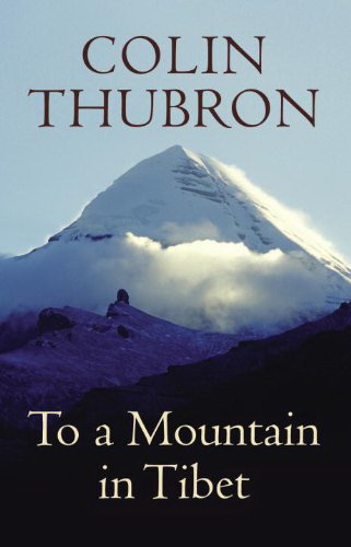 To a mountain in Tibet - COLIN THUBRON