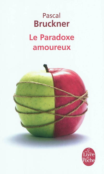 Le Paradoxe amoureux - PASCAL BRUCKNER