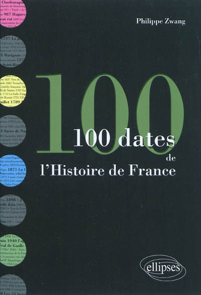 100 dates de l'histoire de France - PHILIPPE ZWANG