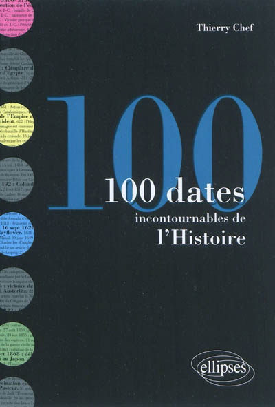 100 dates incontournables de l&#39;histoire - THIERRY CHEF