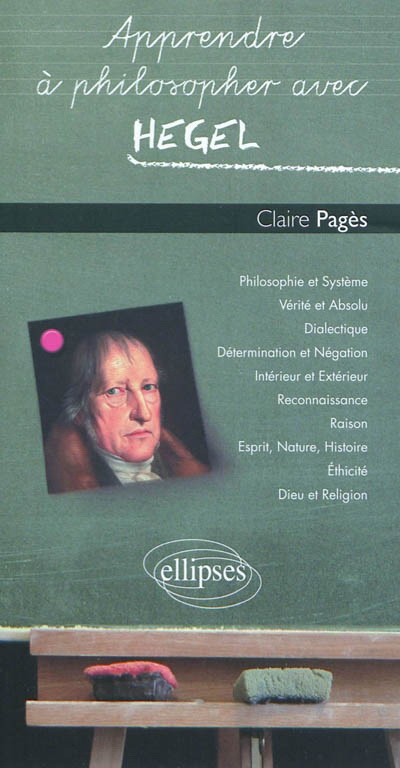 Apprendre à philosopher avec Hegel - CLAIRE PAGES