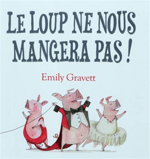Le Loup ne nous mangera pas ! - EMILY GRAVETT