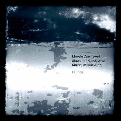 Faithful - MARCIN WASILEWSKI TRIO