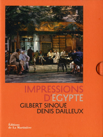 Impressions d&#39;Egypte - GILBERT SINOUÉ - DENIS DAILLEUX