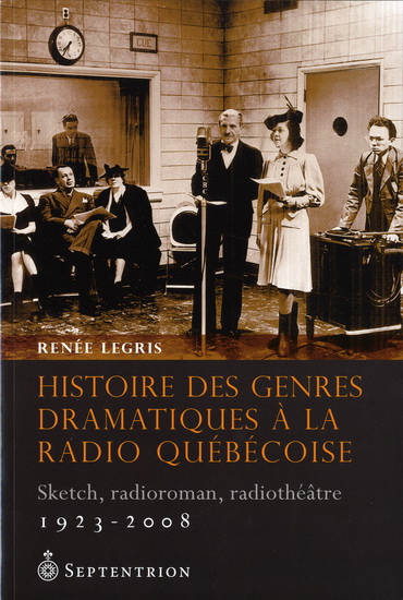 Hist. genres dramatiques à radio québ. - RENEE LEGRIS