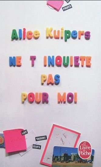 Ne t&#39;inquiète pas pour moi - ALICE KUIPERS