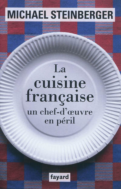 Cuisine française, un chef d&#39;oeuvre en.. - MICHAEL STEINBERGER
