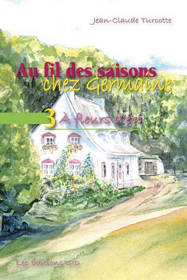 Au fil des saisons chez Germaine T.03 - JEAN-CLAUDE TURCOTTE