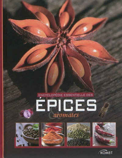 Encyclopédie essentielle des épices et aromates - COLLECTIF
