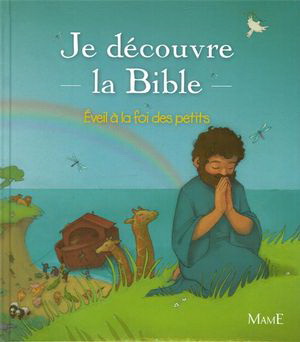 Je découvre la Bible - ANNE DE BISSCHOP & AL