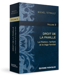 Droit de la famille T.03 La filiation, l&#39;enfant et le litige familial - MICHEL TÉTRAULT